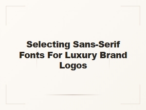 Selecting Modern Sans Serifs for Luxury Brand Identity